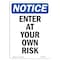 Signmission Safety Sign, OSHA Notice, 14" Height, Enter At Your Own Risk Sign, Portrait OS-NS-D-1014-V-12068 - alternate 1